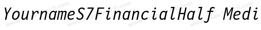 YournameS7FinancialHalf Medium字体转换